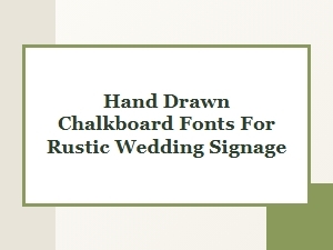 Childlike Chalk Fonts for Rustic Wedding Signs