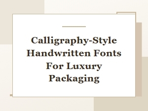 Graceful Calligraphy Fonts for Luxury Packaging