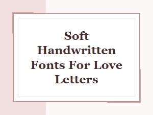 Soft, Elegant Fonts for Handwritten Love Letters