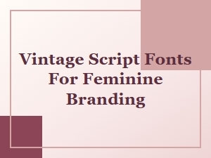 Vintage Script Fonts for Feminine Elegance