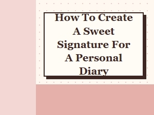 Crafting a Sweet Signature for Your Diary